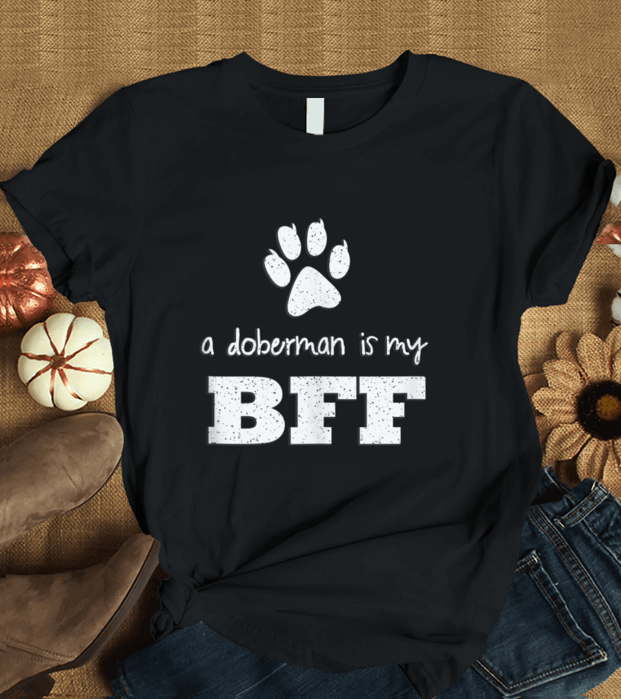 A Doberman Is My BFF Paw Prints T-Shirt