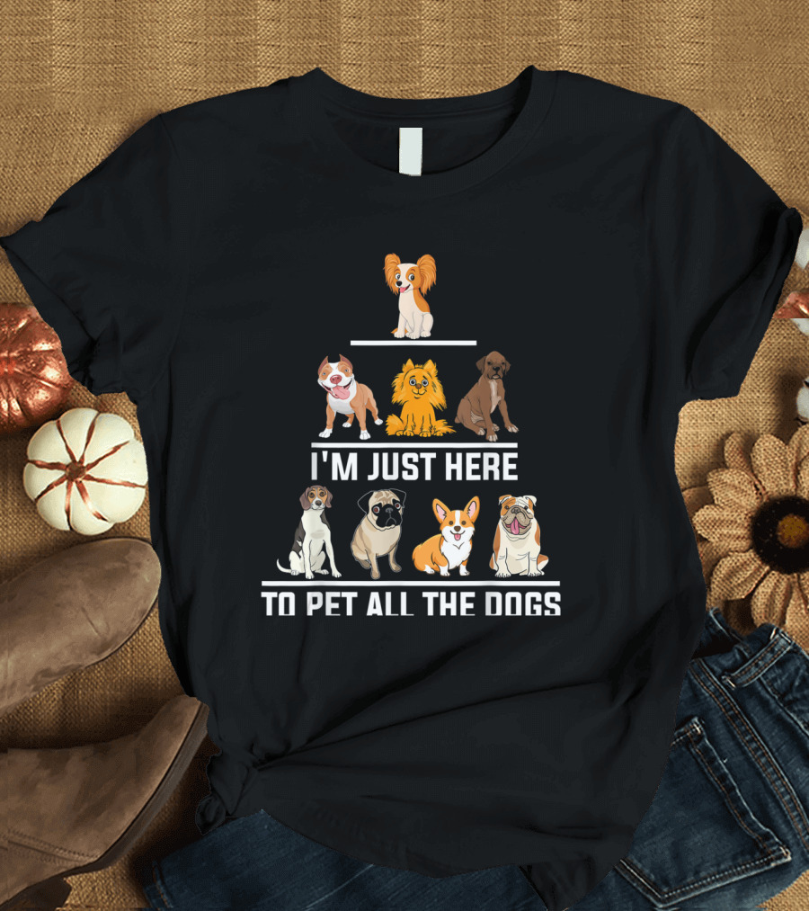 I'm Just Here To Pet All The Dogs With Cute Cartoon Dogs T-Shirt
