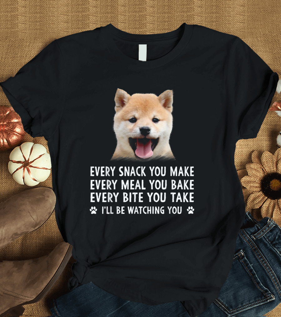 Every Snack You Make Every Meal You Bake Every Bite You Take I'll Be Watching You Shiba Inu Dog T-Shirt