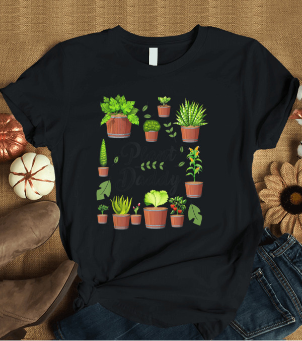 T-Shirt: Plant Daddy Lover Father's Day Plants Appreciation Presents T-Shirt Plant Daddy Lover Father's Day Plants Appreciation Presents T-Shirt