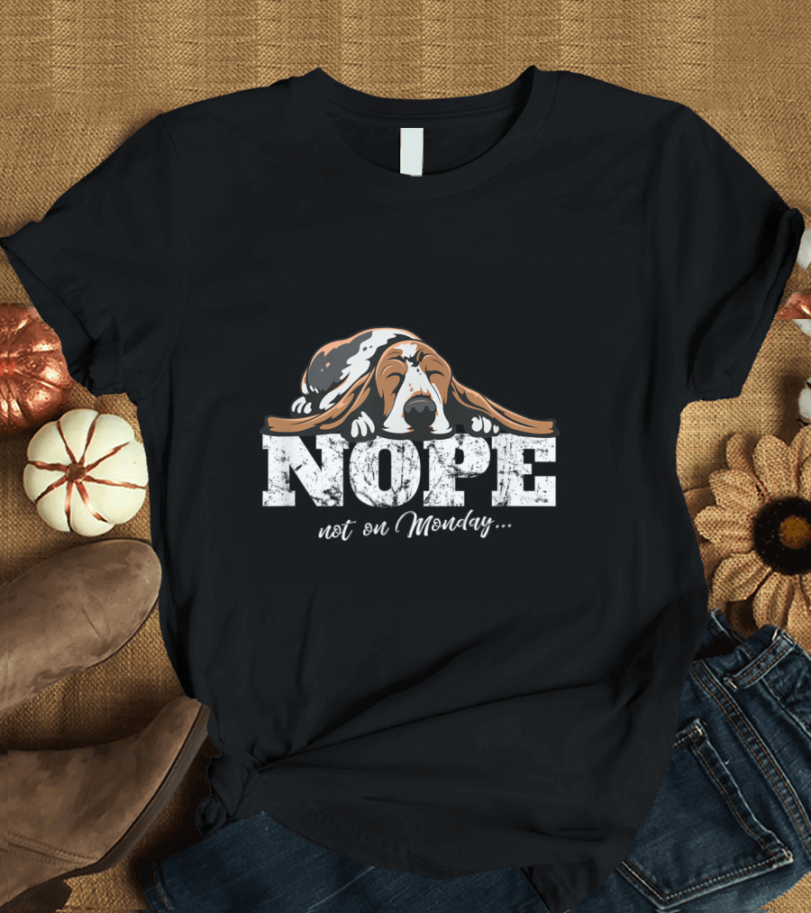 Basset Hound Nope Not on Monday T-Shirt