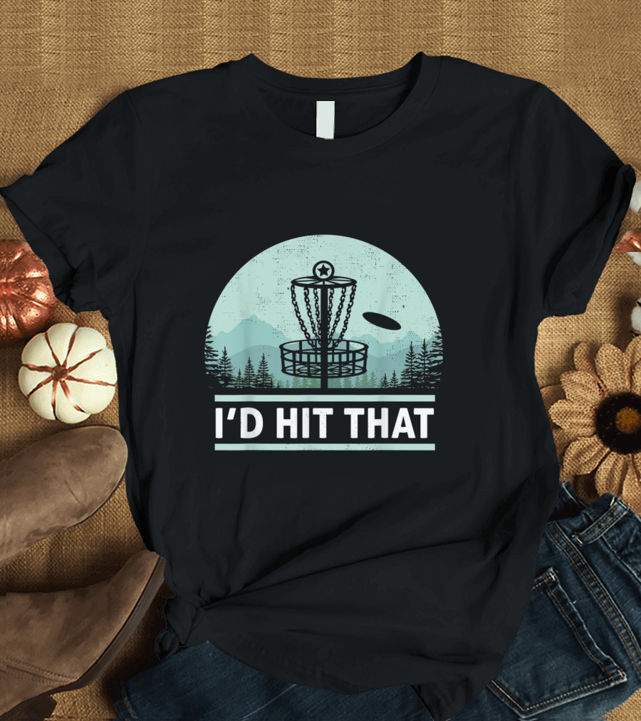 I'd Hit That Funny Disc Golf Mountain Forest Scene T-Shirt