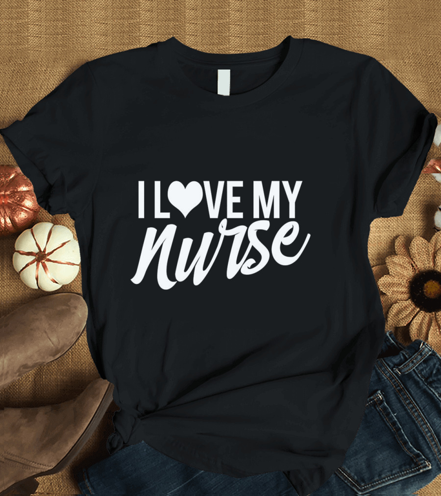 I Love My Nurse Heart Symbol Affection T-Shirt