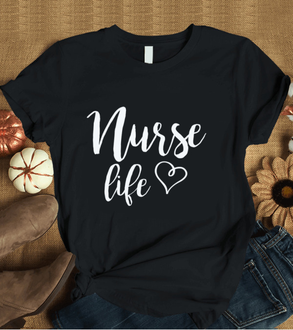 T-Shirt: Nurse Life Heart T-Shirt Nurse Life Heart T-Shirt