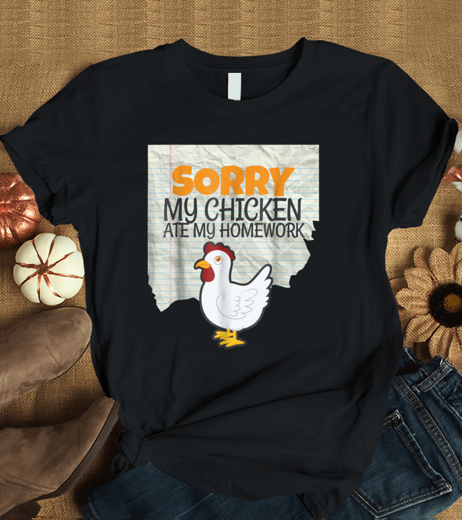 Sorry My Chicken Ate My Homework Funny Kids Teacher School T-Shirt