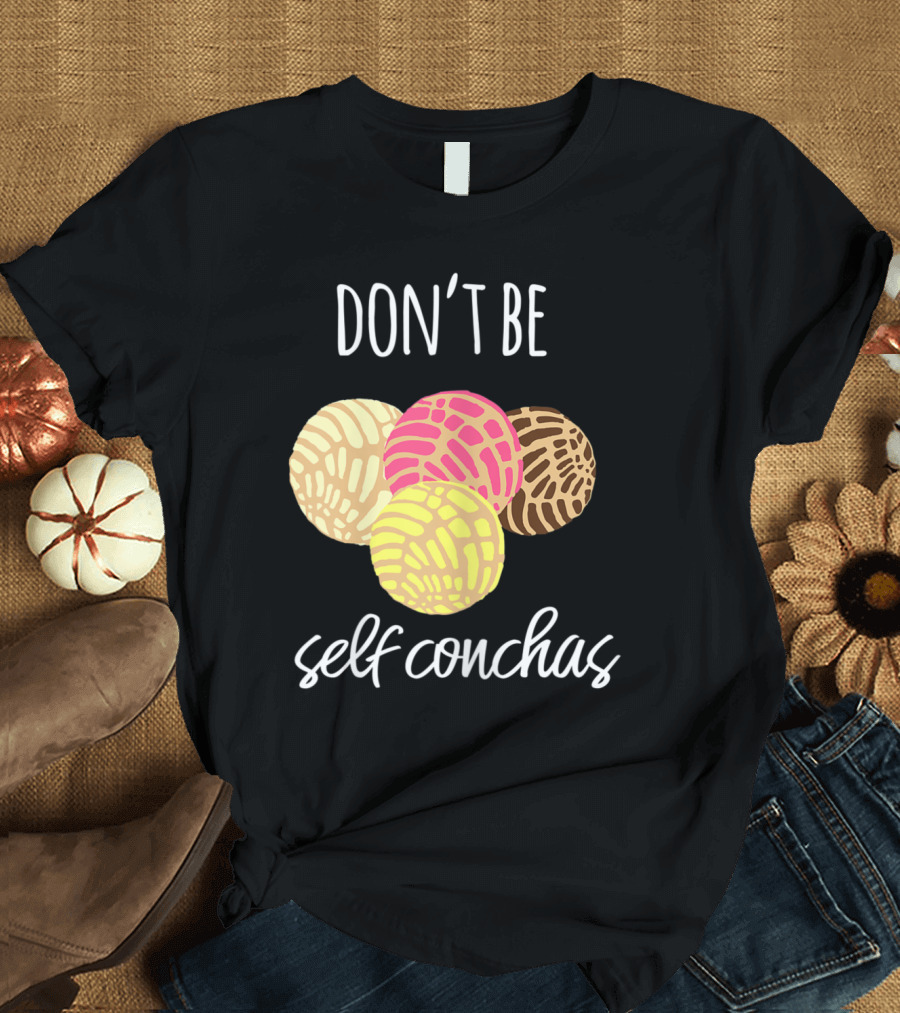 Don't Be Self Conchas Funny Latinx Pun with Colorful Concha Bread T-Shirt