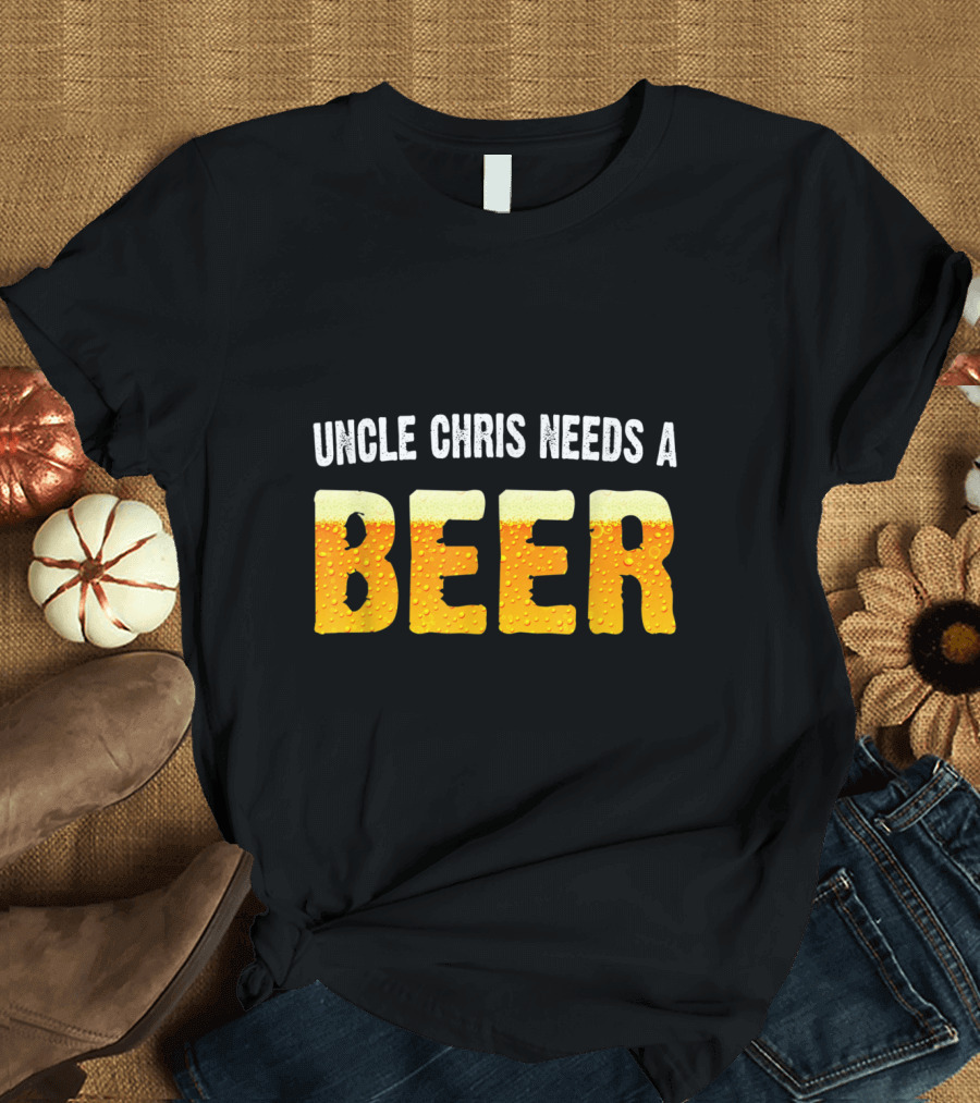 UNCLE CHRIS NEEDS A BEER BUBBLY TEXT PARTY VIBE T-Shirt