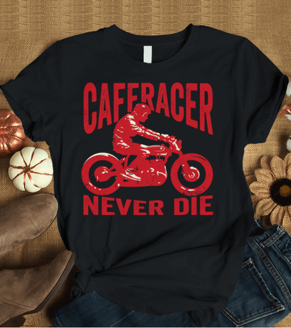 T-Shirt: CAFERACER NEVER DIE T-Shirt CAFERACER NEVER DIE T-Shirt