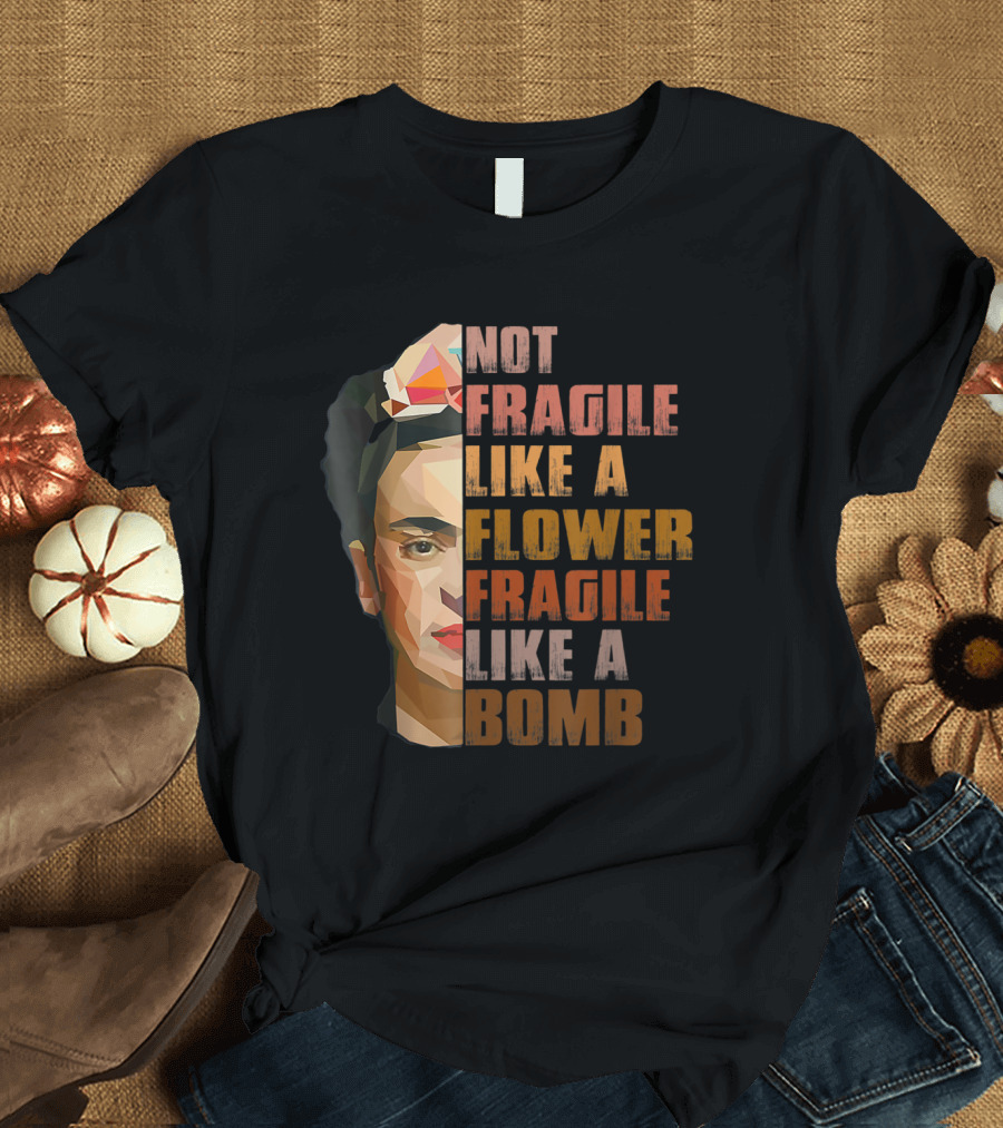 Not Fragile Like A Flower Fragile Like A Bomb Low Poly T-Shirt