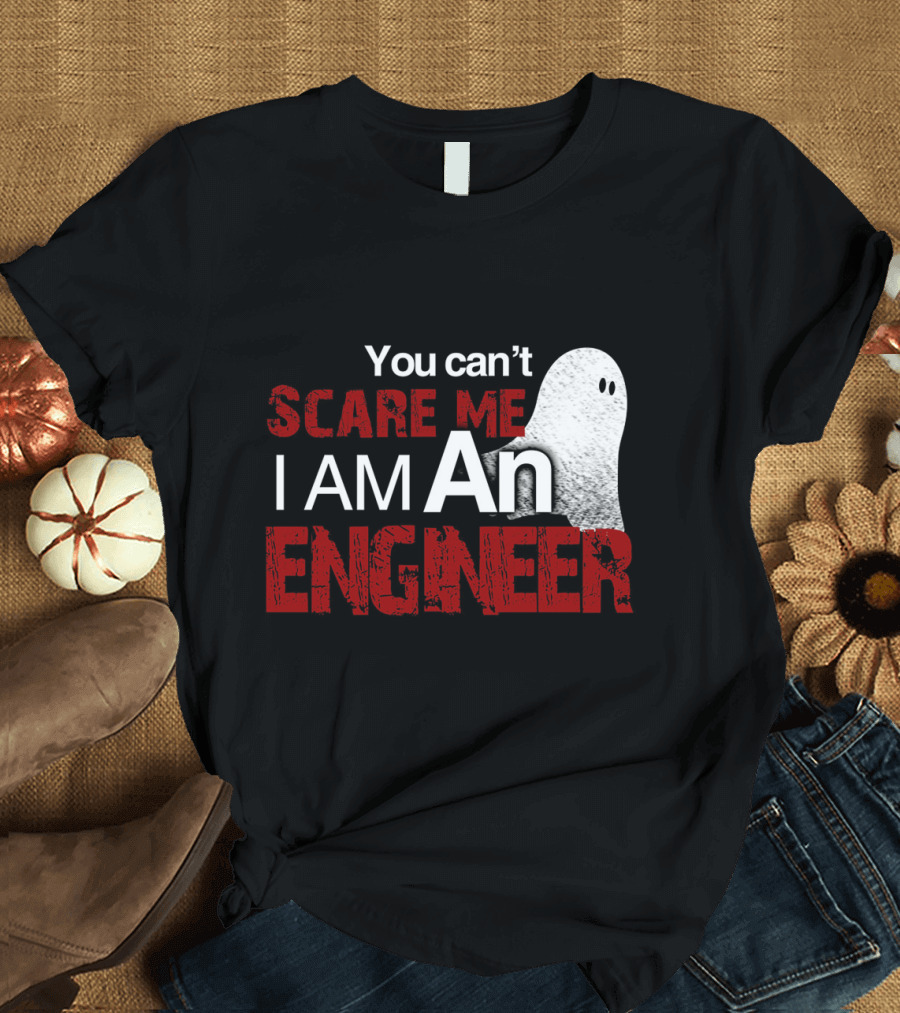 You Can't Scare Me I Am An Engineer Halloween Ghost T-Shirt