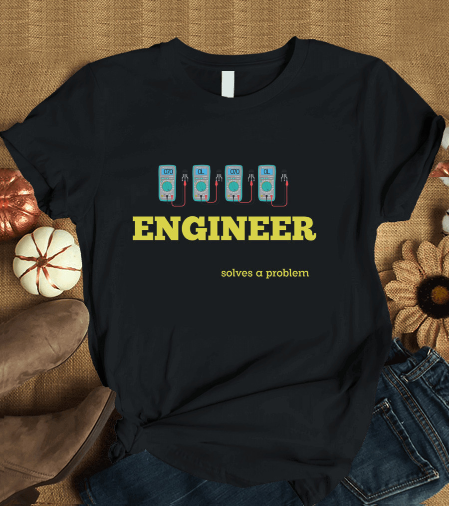 ENGINEER Solves a Problem Multimeter Display T-Shirt