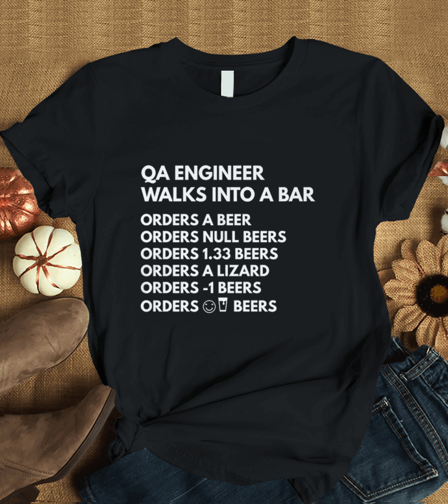 QA Engineer Walks into a Bar Orders a Beer Null Beers 1.33 Beers Lizard -1 Beers Emoji Beers T-Shirt