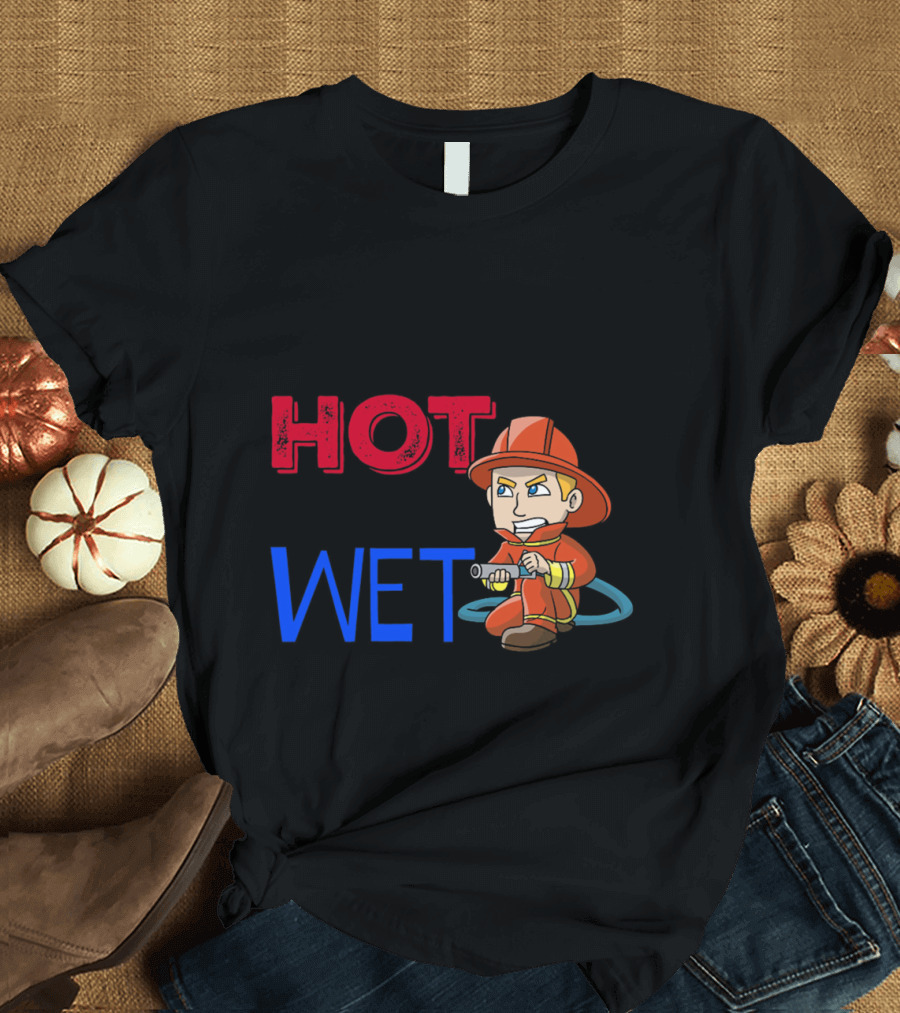 Find Them Hot Leave Them Wet Firefighter Cartoon T-Shirt