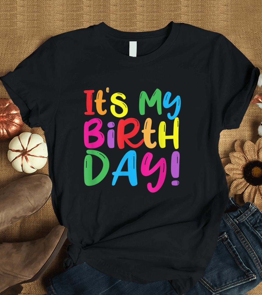 It's My Birthday Girls Womens Kids Party T-Shirt