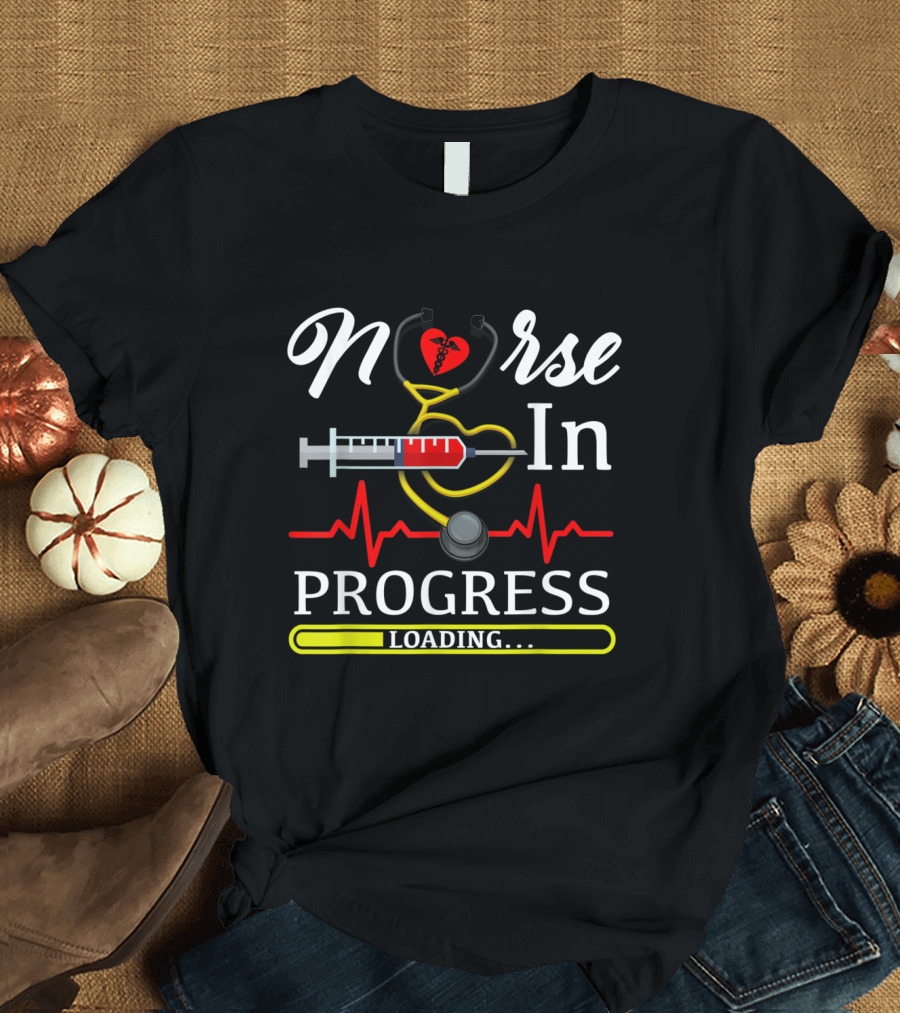 Nurse In Progress Loading Cool Nursing Student Future Nurse Life T-Shirt