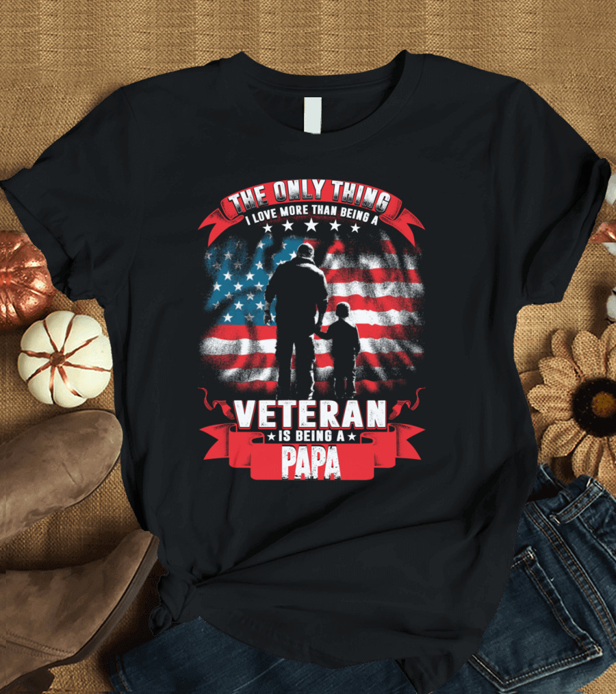 The Only Thing I Love More Than Being a Veteran Is Being a Papa with American Flag and Father-Child T-Shirt