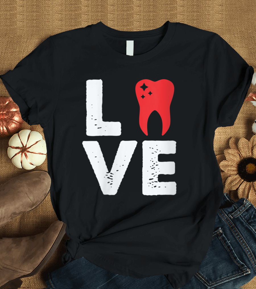 Dentist Dentistry Practitioner Student I Love Dentistry Tooth T-Shirt