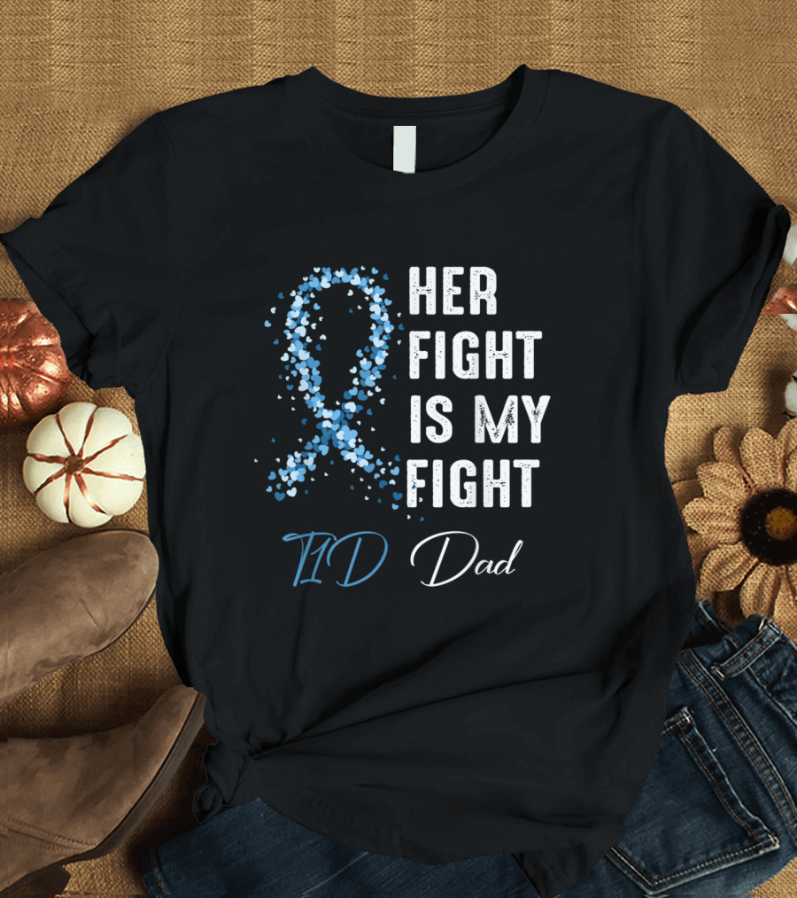 Her Fight Is My Fight T1D Dad Type 1 Diabetes Awareness T-Shirt