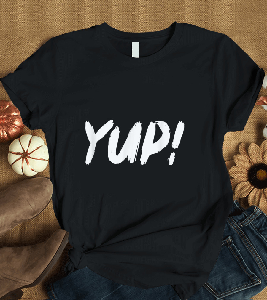 YUP Did We Just Become Best Friends T-Shirt