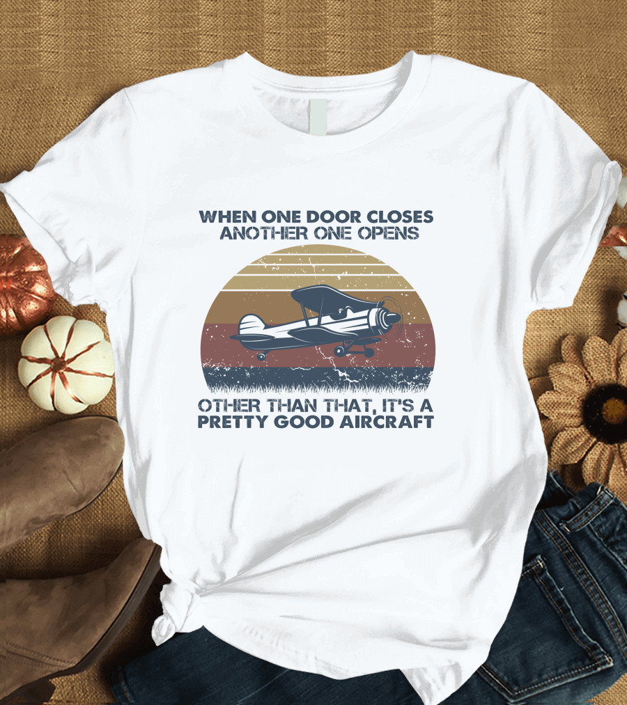 When One Door Closes Another One Opens Other Than That It's a Pretty Good Aircraft Vintage Retro Airplane T-Shirt