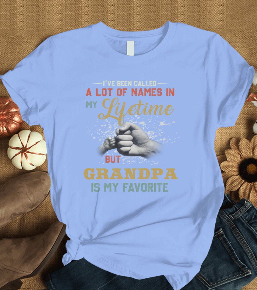 I've Been Called A Lot of Names In My Lifetime But Grandpa Is My Favorite Fist Bump T-Shirt