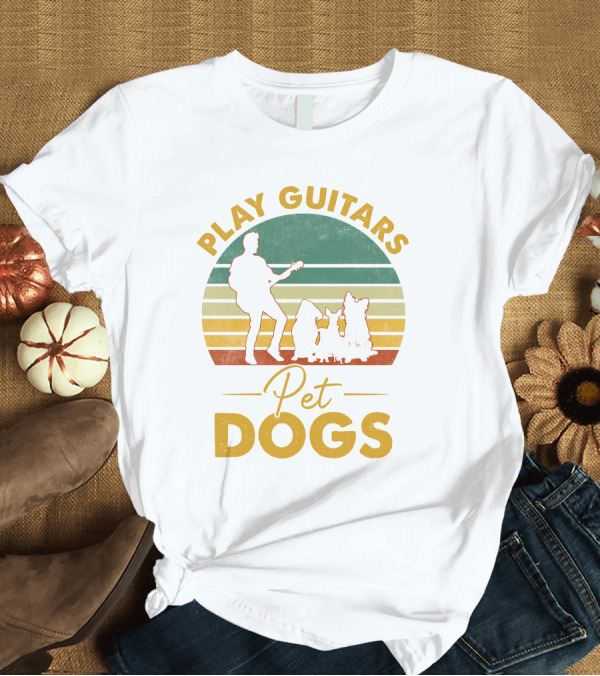 T-Shirt: PLAY GUITARS PET DOGS T-Shirt PLAY GUITARS PET DOGS T-Shirt