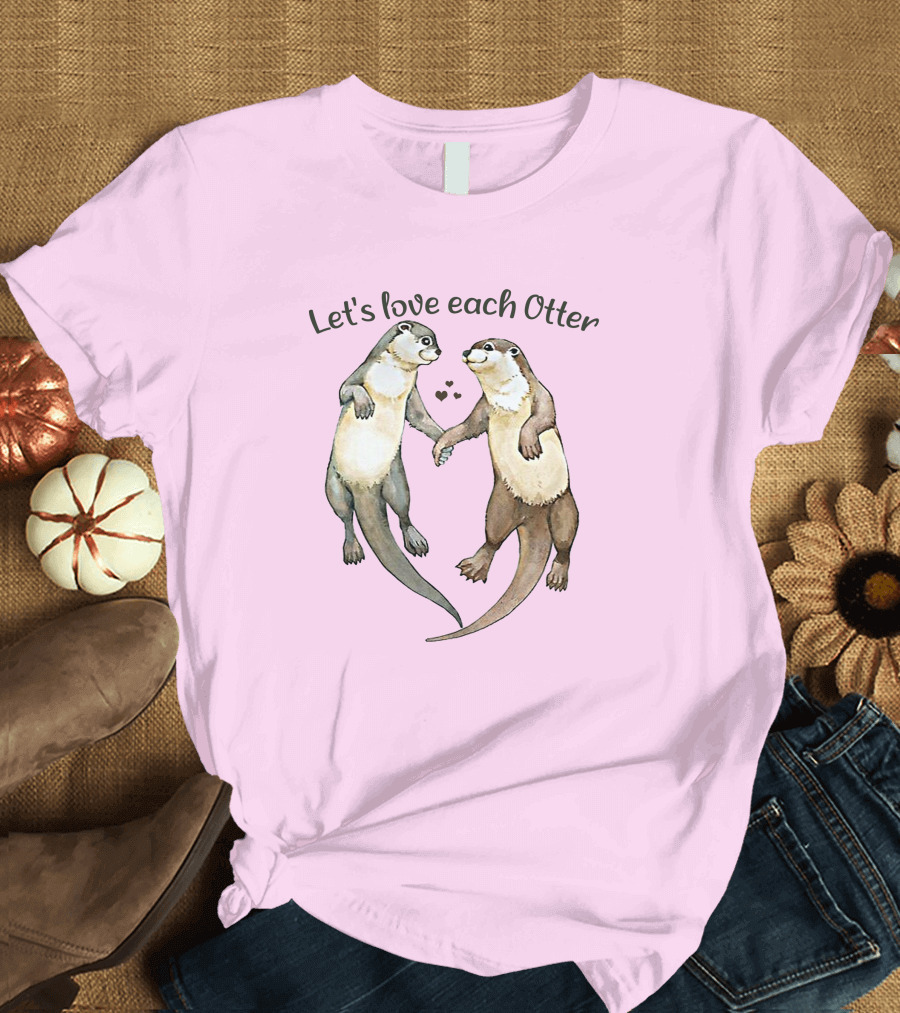 Let's Love Each Otter Men Girl T-Shirt