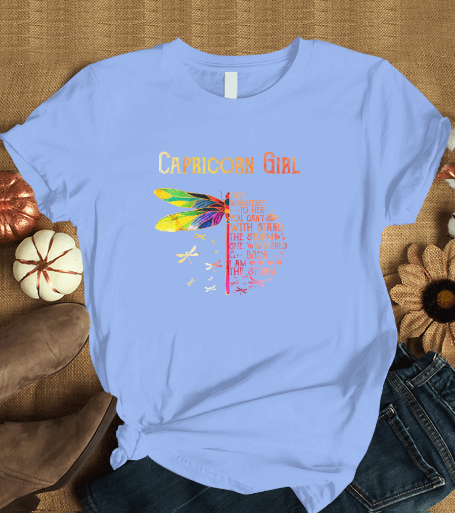 Capricorn Girl Dragonfly They Whispered To Her You Can't Withstand The Storm T-Shirt