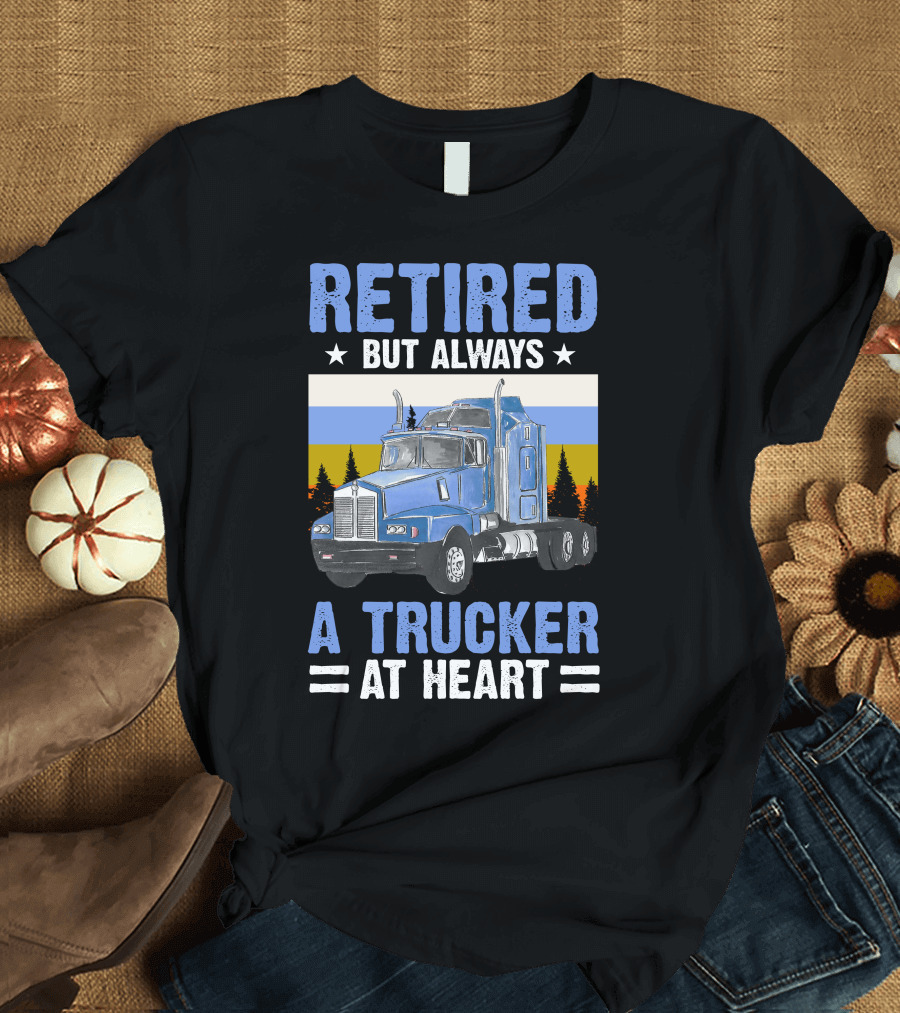 Retired But Always A Trucker At Heart Blue Semi Truck Retro Forest Background T-Shirt