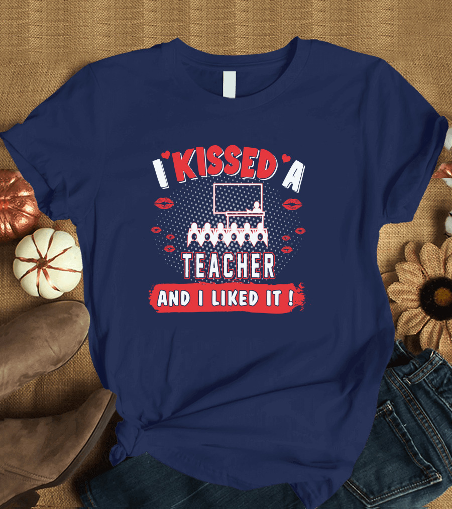 I Kissed A Teacher And I Liked It Classroom Chalkboard Lips Hearts T-Shirt