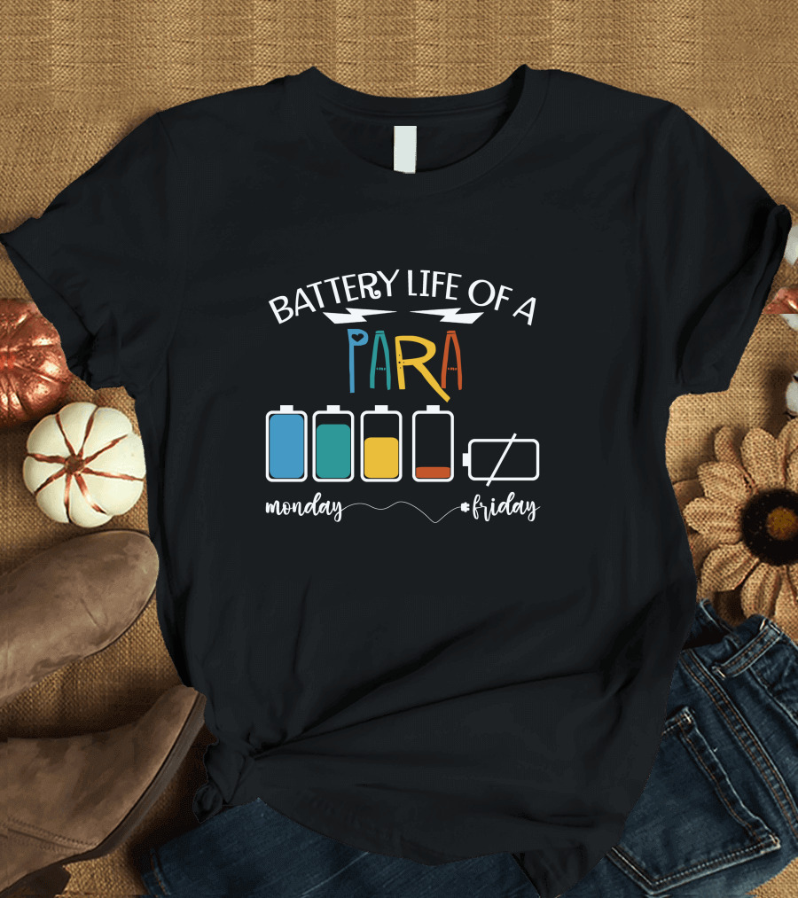 Battery Life of a Para Paraprofessional Monday to Friday T-Shirt