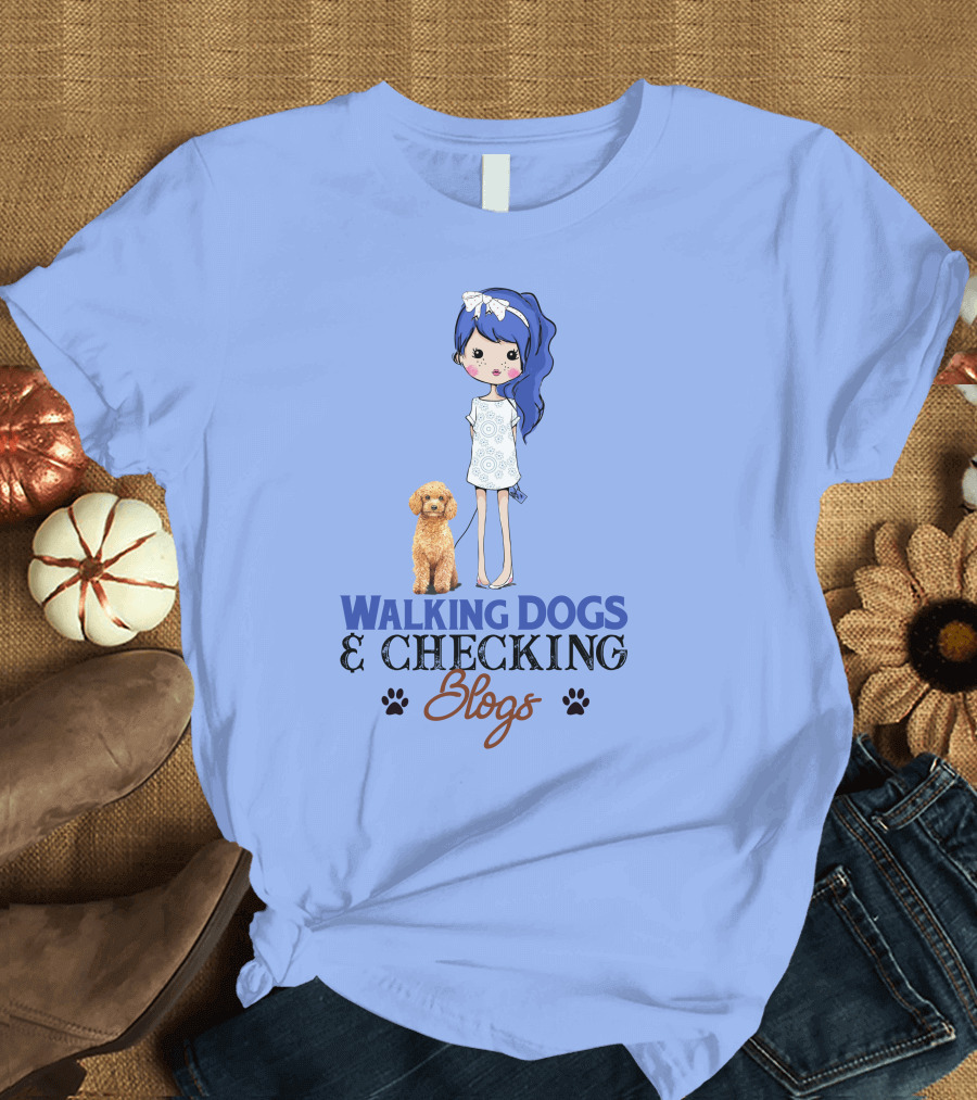 Walking Dogs and Checking Blogs with Poodle Girl T-Shirt