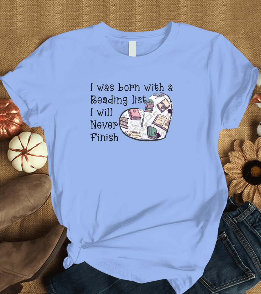 I Was Born with a Reading List I Will Never Finish Heart Illustration with Books and Pens T-Shirt