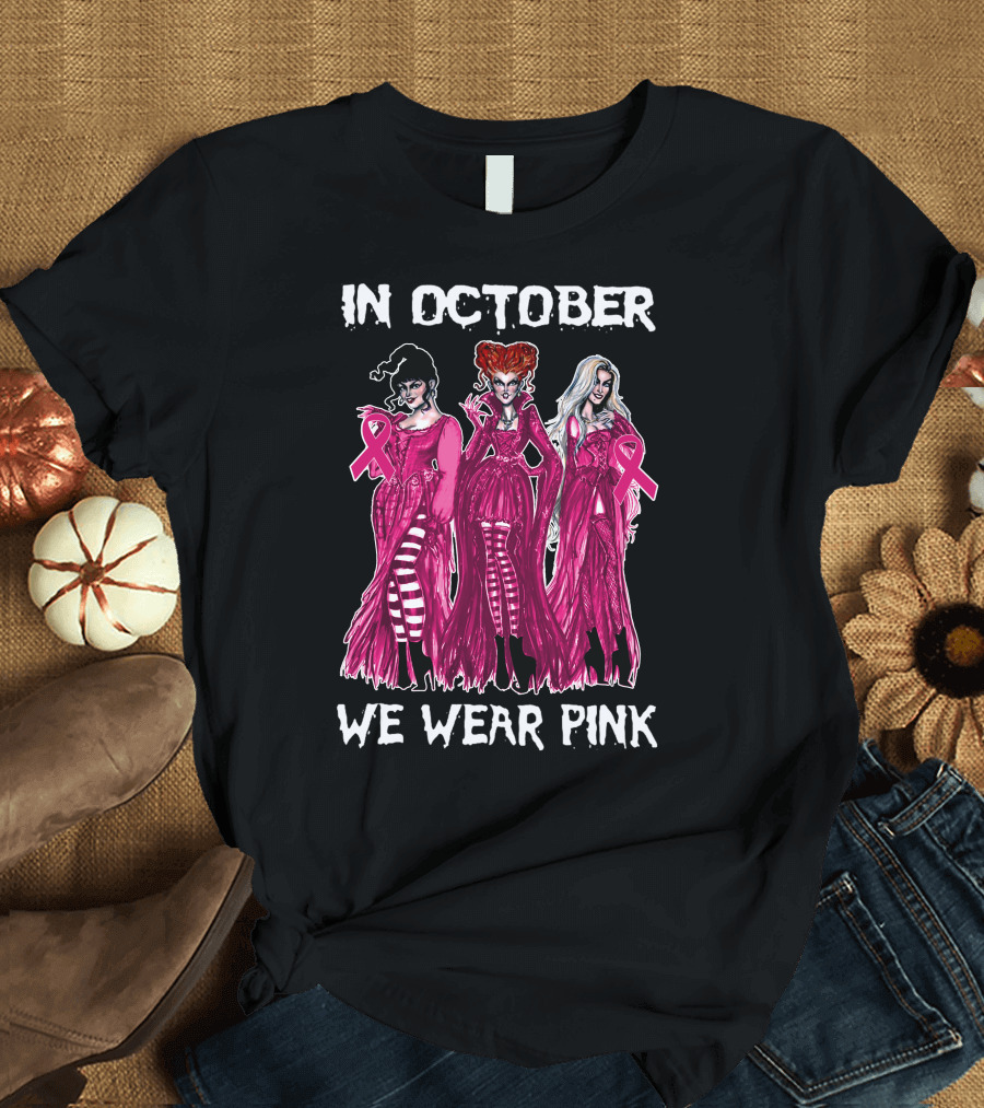 In October We Wear Pink with Three Witches and Pink Ribbons T-Shirt