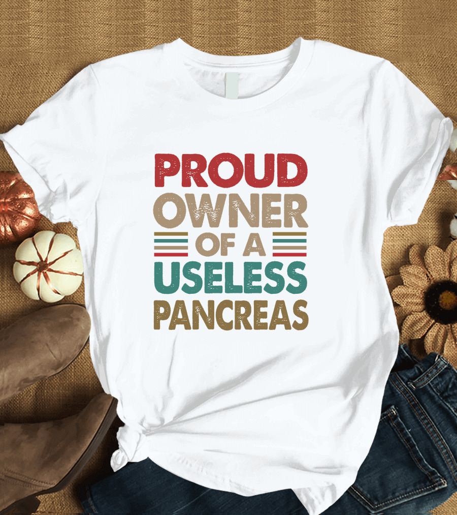 Proud Owner of a Useless Pancreas Diabetes Juice Box Saved Life T-Shirt