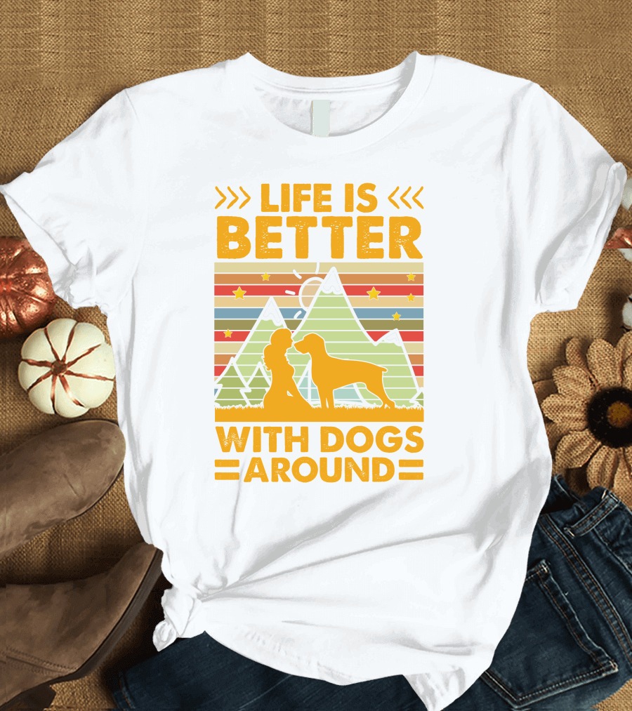 Life Is Better With Dogs Around Mountains Nature Stars T-Shirt