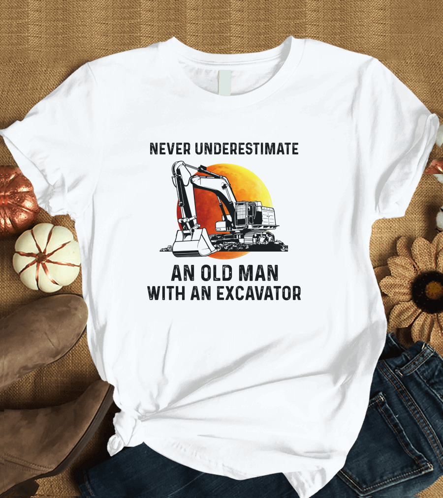 Never Underestimate an Old Man with an Excavator against Sunset Sky T-Shirt