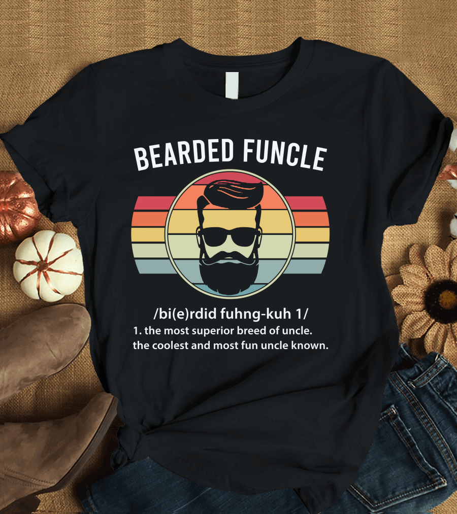 Bearded Funcle Definition the Most Superior Breed of Uncle Coolest and Most Fun Uncle Known T-Shirt