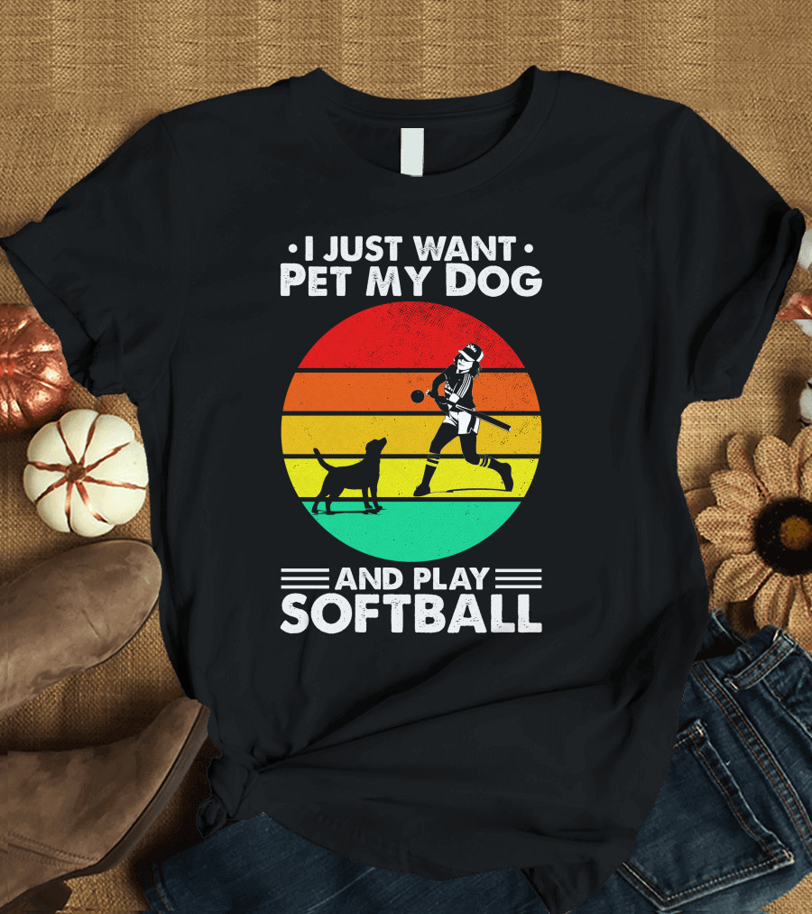I Just Want Pet My Dog and Play Softball T-Shirt