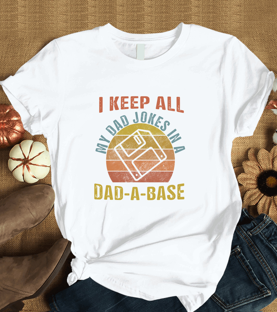 I Keep All My Dad Jokes In A Dad A Base Floppy Disk Retro Vintage T-Shirt