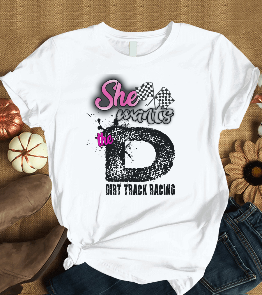 She Wants the Dirt Track Racing D with Checkered Flags T-Shirt
