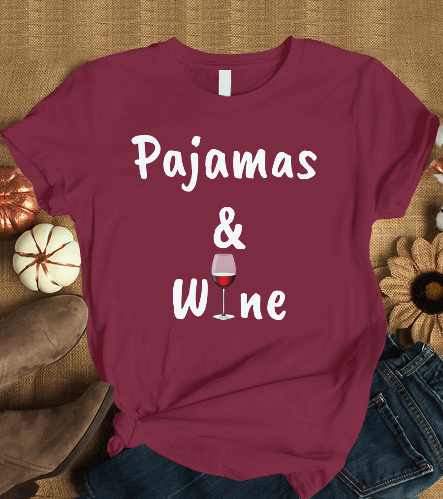 Pajamas and Wine Funny Women Wine Lovers T-Shirt