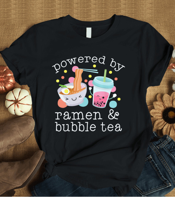 T-Shirt: Powered By Ramen and Bubble Tea Cute Kawaii Noodle Bowl and Boba Cup T-Shirt Powered By Ramen and Bubble Tea Cute Kawaii Noodle Bowl and Boba Cup T-Shirt