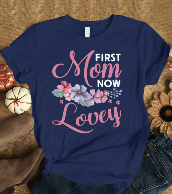 T-Shirt: First Mom Now Lovey with Floral Blessings Promoted to Grandma T-Shirt First Mom Now Lovey with Floral Blessings Promoted to Grandma T-Shirt