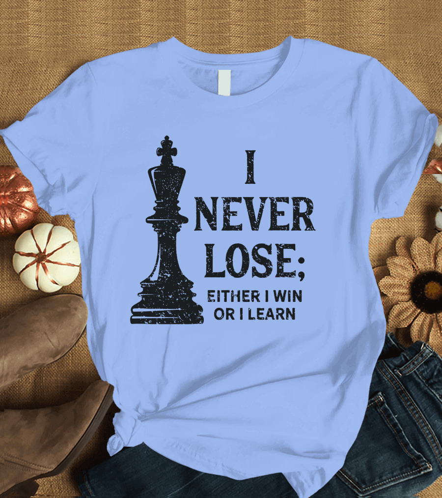 Classic Chess I Never Lose Either I Win Or Learn T-Shirt