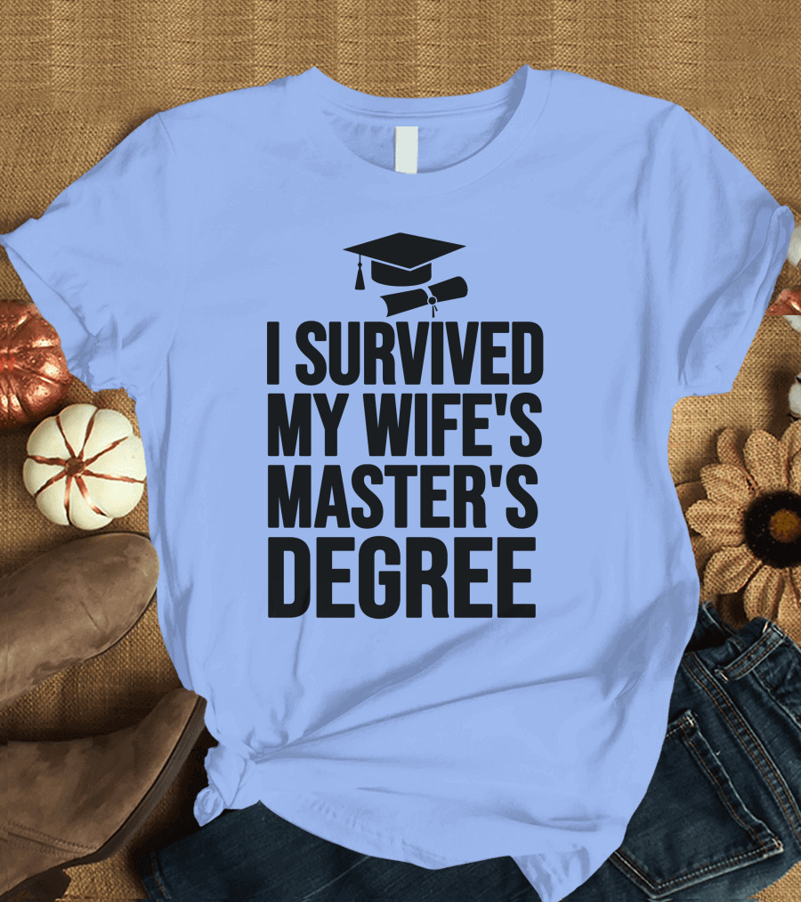 I Survived My Wife's Master's Degree Graduation Caps and Diplomas T-Shirt