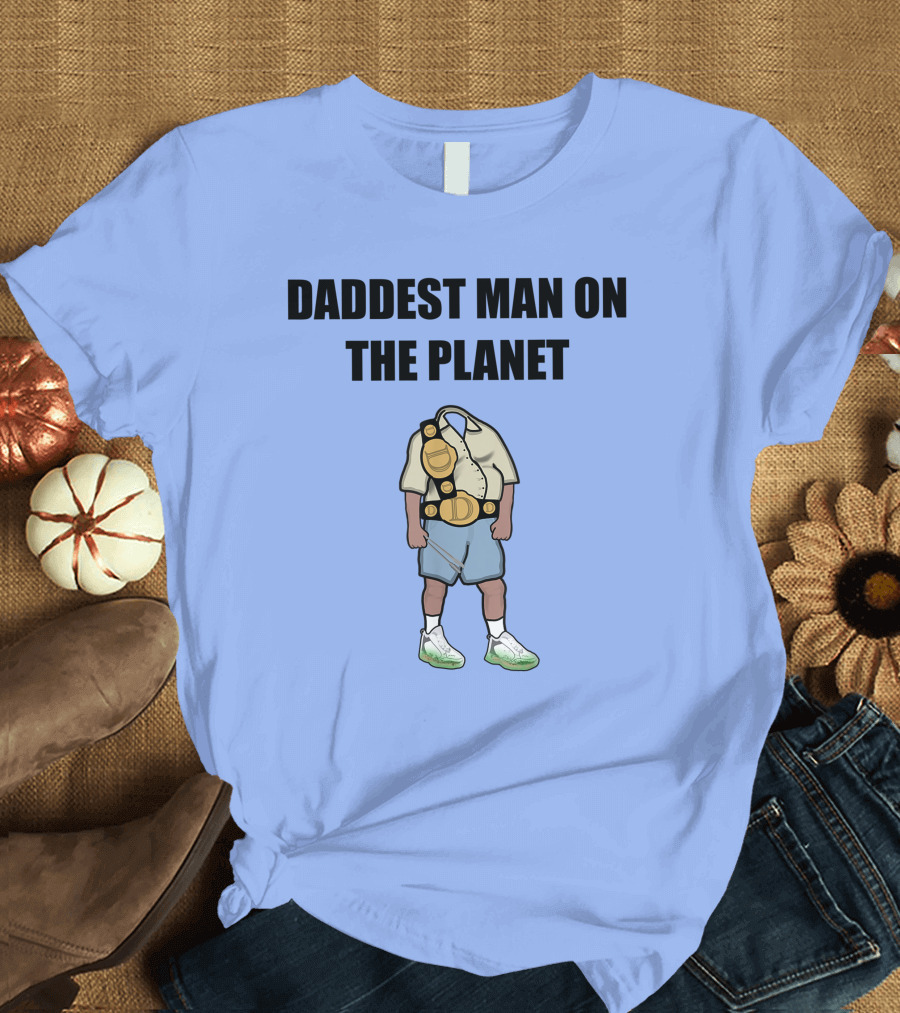 Mens Daddest Man On The Planet Champion Belt and Casual T-Shirt
