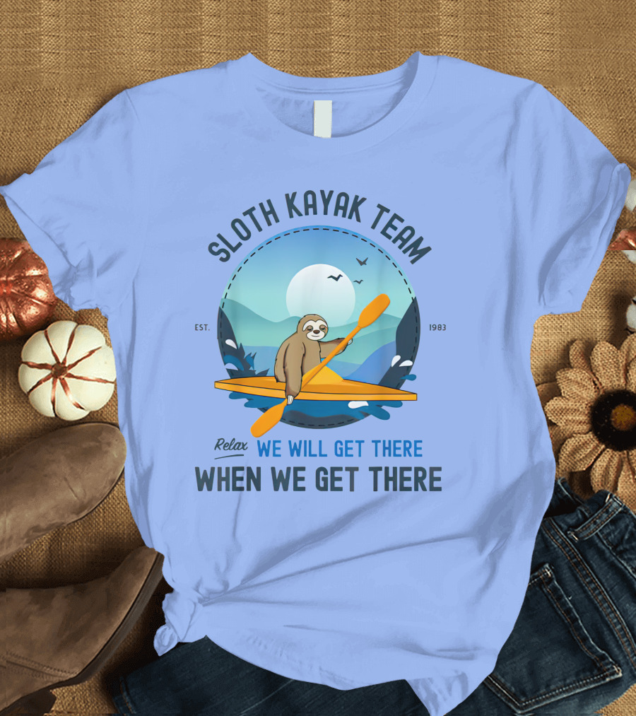 Sloth Kayak Team Relax We Will Get There When We Get There Est. 1983 T-Shirt