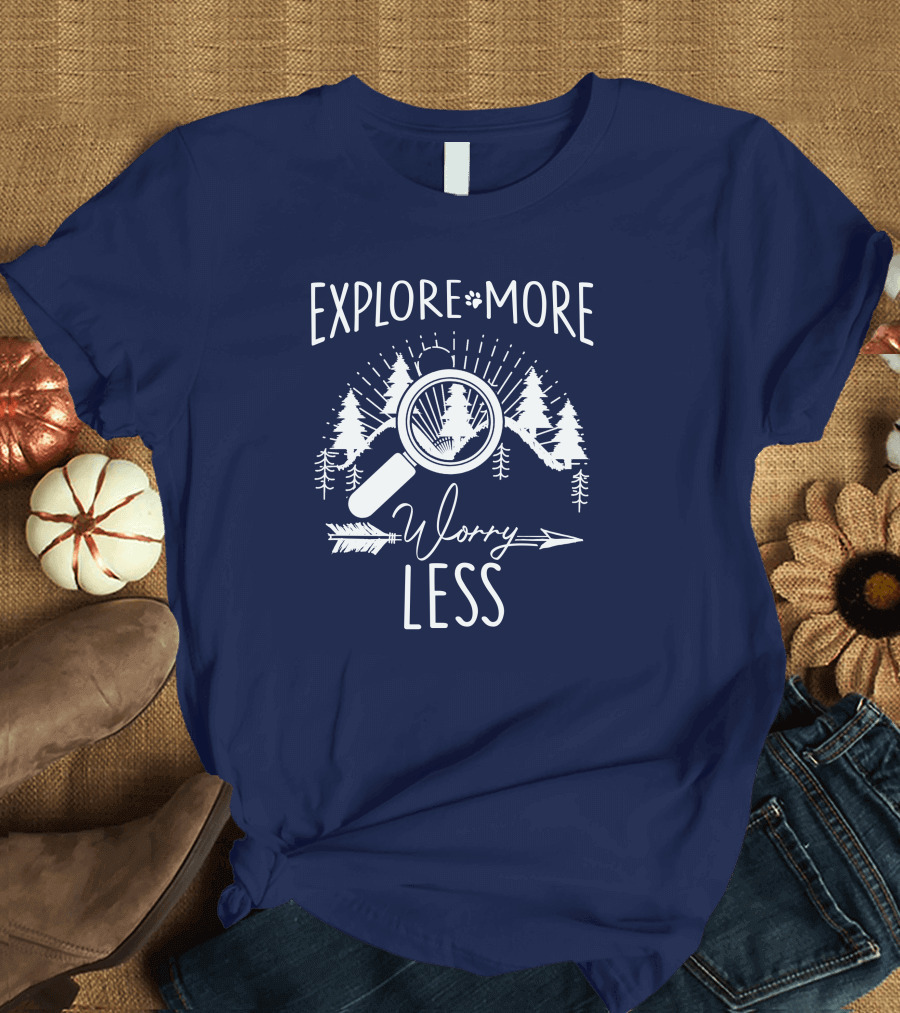 Explore More Worry Less Adventure Nature Trees Magnifying Glass Arrow T-Shirt