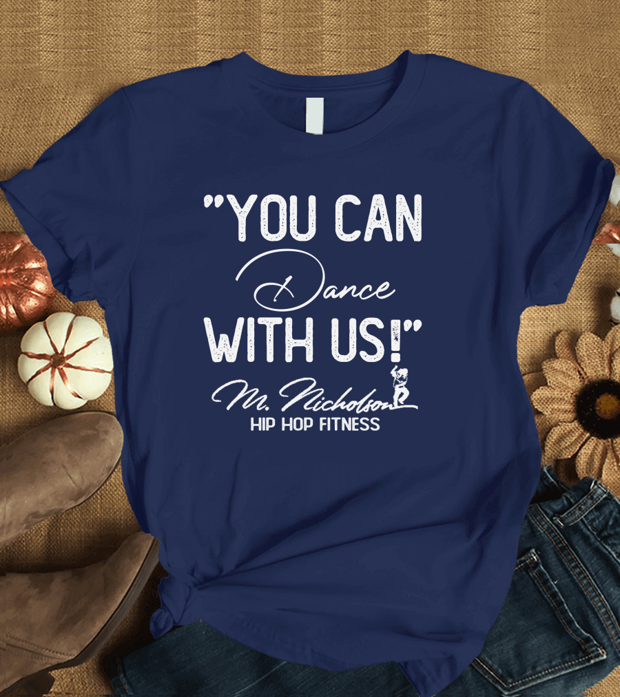 YOU CAN DANCE WITH US M Nicholson Hip Hop Fitness T-Shirt